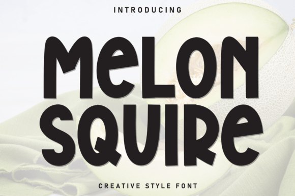 Melon Squire: A Display Font That Gives Your Brand a Friendly Edge